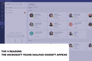 TOP 5 REASONS THE MICROSOFT TEAMS DIALPAD DOESNT APPEAR