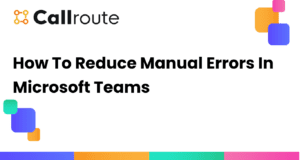 How To Reduce Manual Errors In Microsoft Teams 