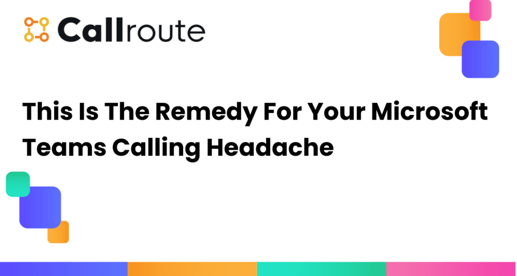 This Is The Remedy For Your Microsoft Teams Calling Headache 