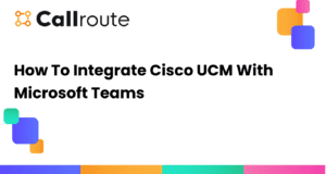 How To Integrate Cisco UCM With Microsoft Teams 
