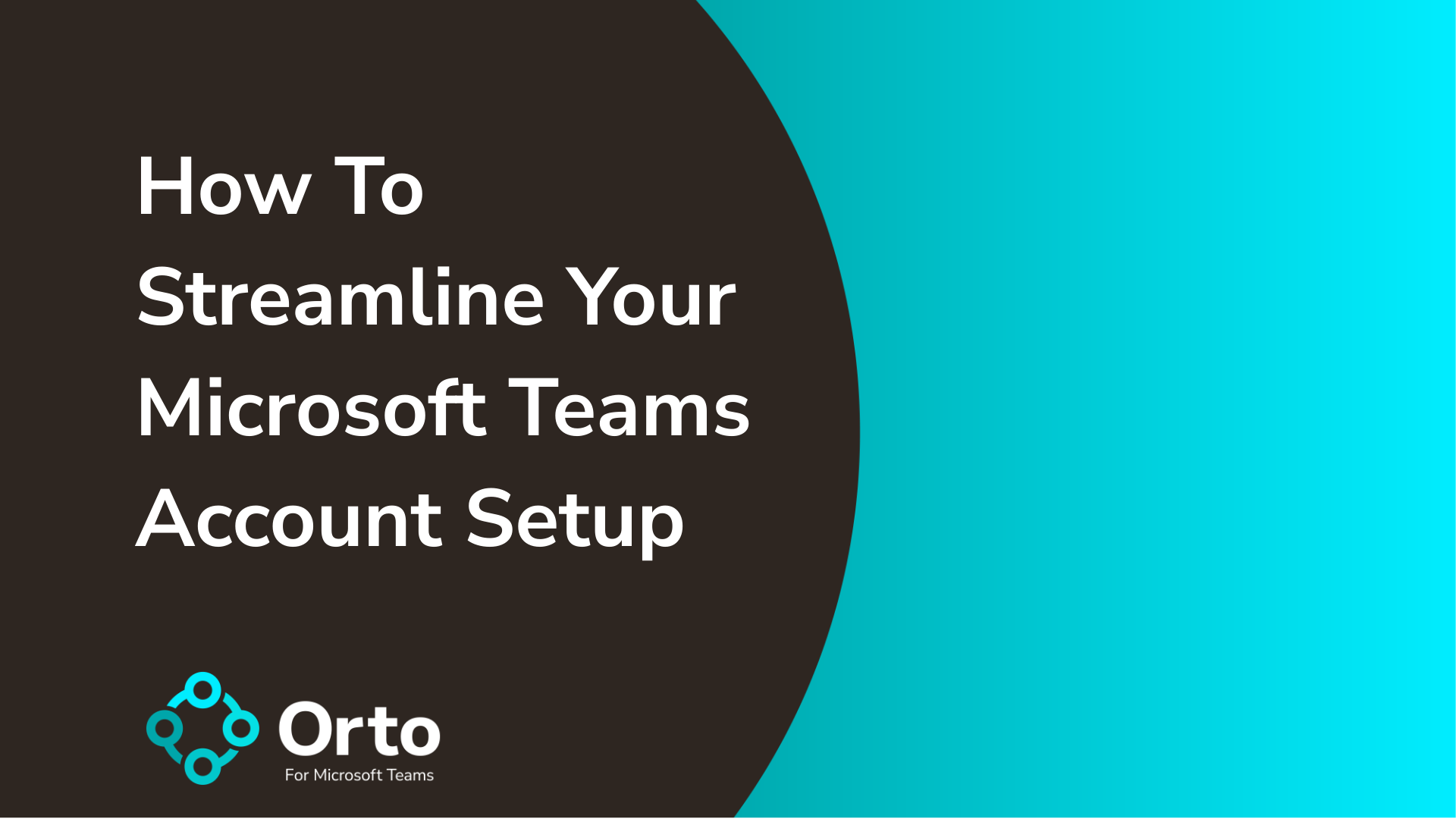 How To Streamline Your Microsoft Teams Account Setup
