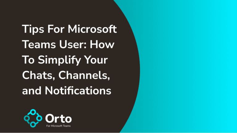 Tips For Microsoft Teams User: How To Simplify Your Chats, Channels, and Notifications