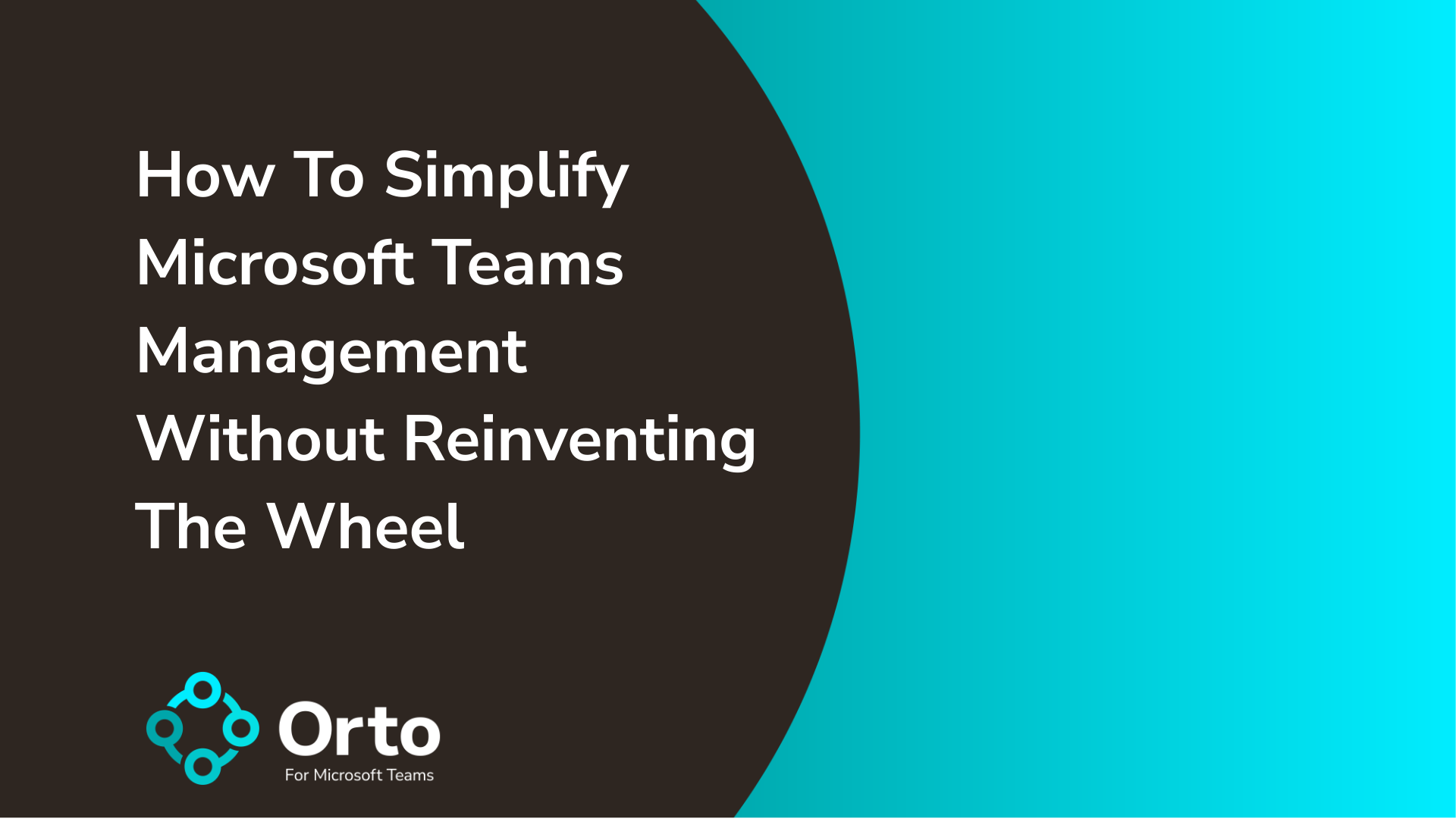 How To Simplify Microsoft Teams Management Without Reinventing The Wheel