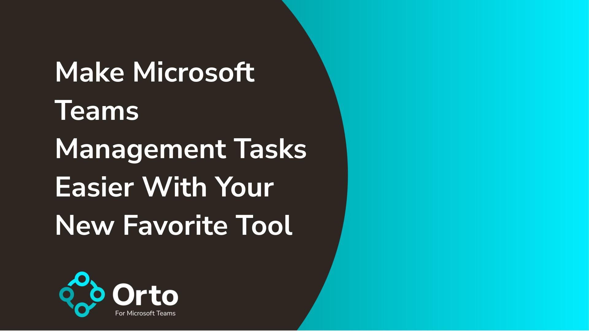 Make Microsoft Teams Management Tasks Easier With Your New Favorite Tool