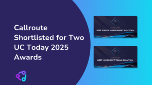 Best Microsoft Teams Solution 2025 & Best Service Management Platform 2025 - UC Today Awards, Callroute