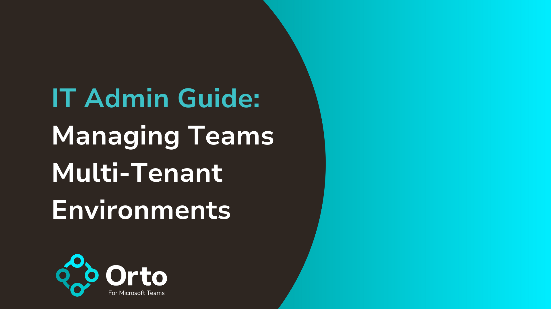 Teams Multi Tenant Management Guide For IT Admins - Orto By Callroute