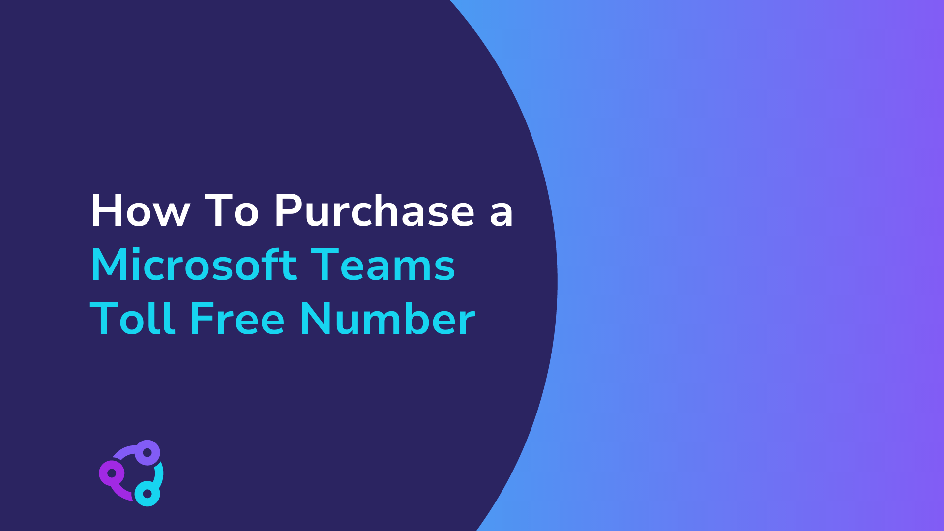 How To Purchase a Microsoft Teams Toll Free Number - Callroute