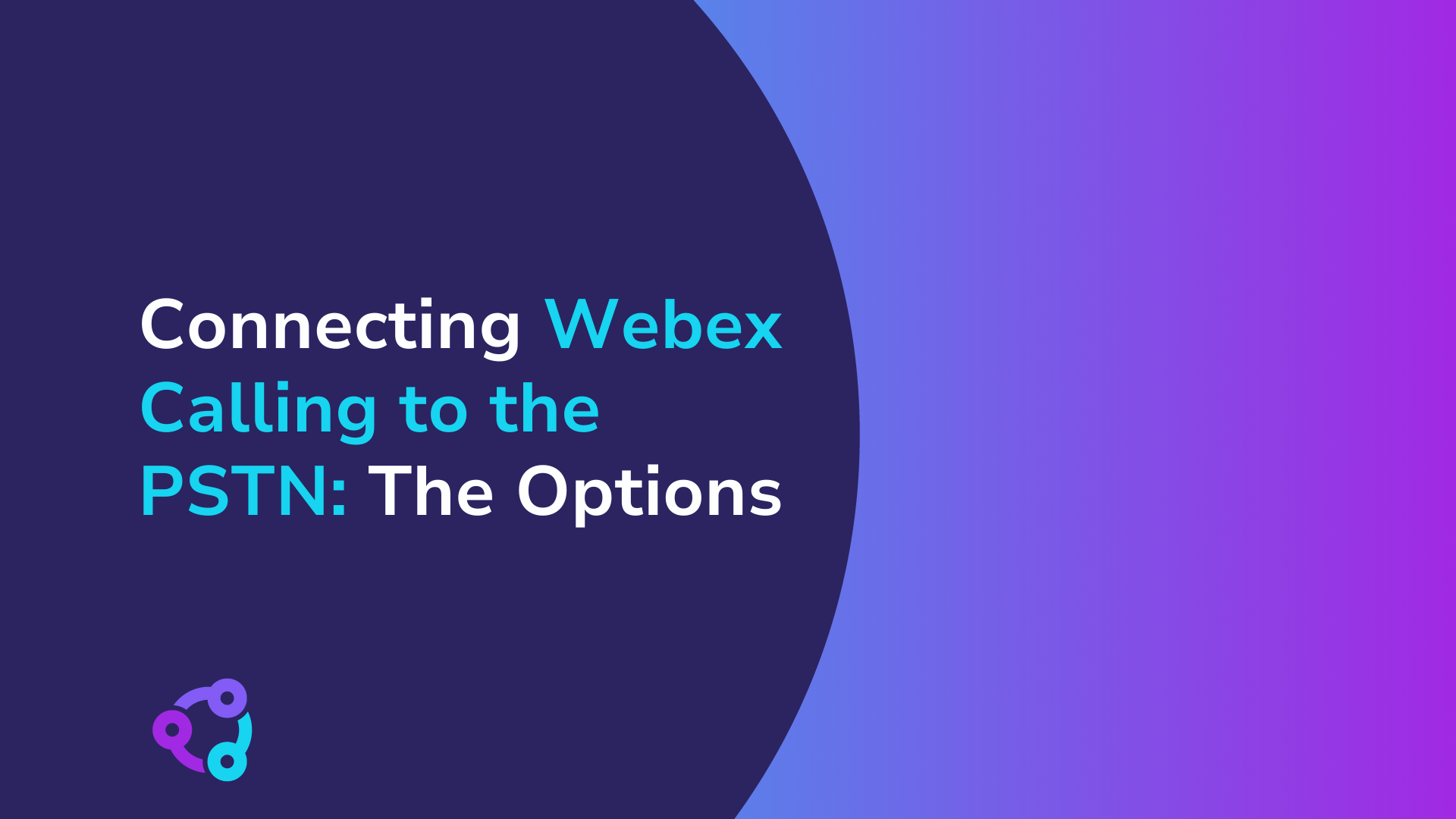 Connecting Webex calling to the PSTN: The options