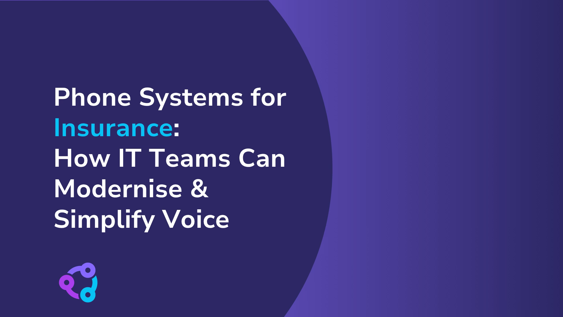 Phone Systems for Insurance: How IT Teams Can Modernise & Simplify Voice
